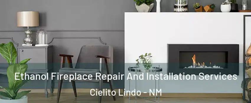 Ethanol Fireplace Repair And Installation Services Cielito Lindo - NM