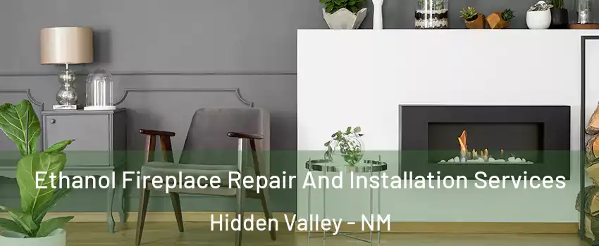 Ethanol Fireplace Repair And Installation Services Hidden Valley - NM