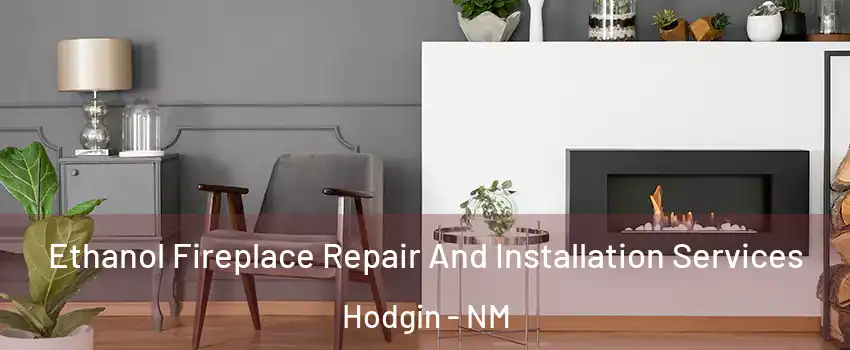 Ethanol Fireplace Repair And Installation Services Hodgin - NM