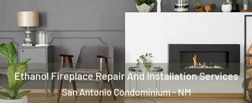 Ethanol Fireplace Repair And Installation Services San Antonio Condominium - NM