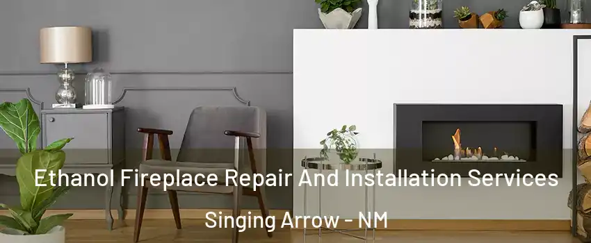 Ethanol Fireplace Repair And Installation Services Singing Arrow - NM