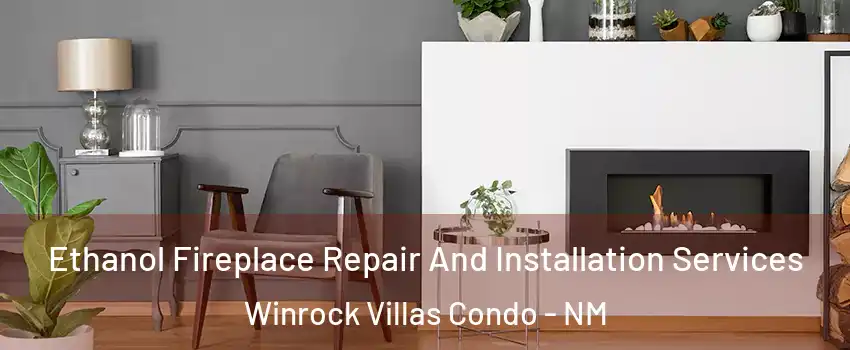 Ethanol Fireplace Repair And Installation Services Winrock Villas Condo - NM
