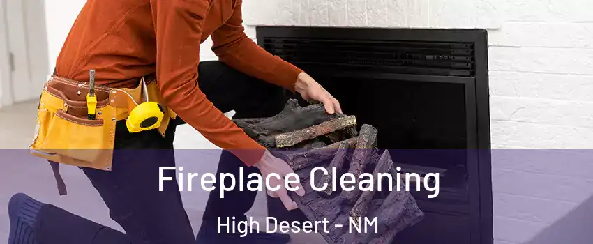 Fireplace Cleaning High Desert - NM