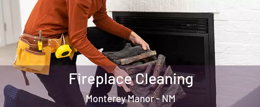 Fireplace Cleaning Monterey Manor - NM