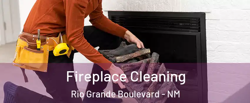 Fireplace Cleaning Rio Grande Boulevard - NM