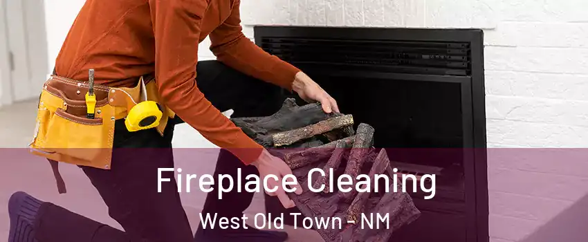 Fireplace Cleaning West Old Town - NM