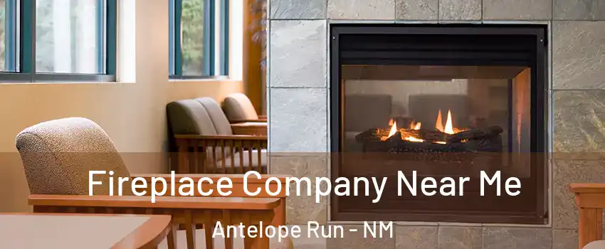 Fireplace Company Near Me Antelope Run - NM