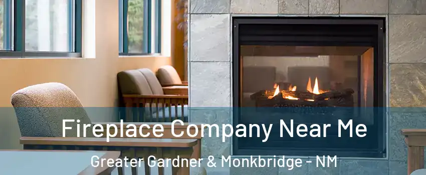 Fireplace Company Near Me Greater Gardner & Monkbridge - NM