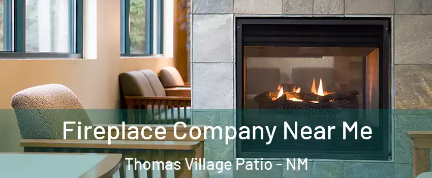 Fireplace Company Near Me Thomas Village Patio - NM