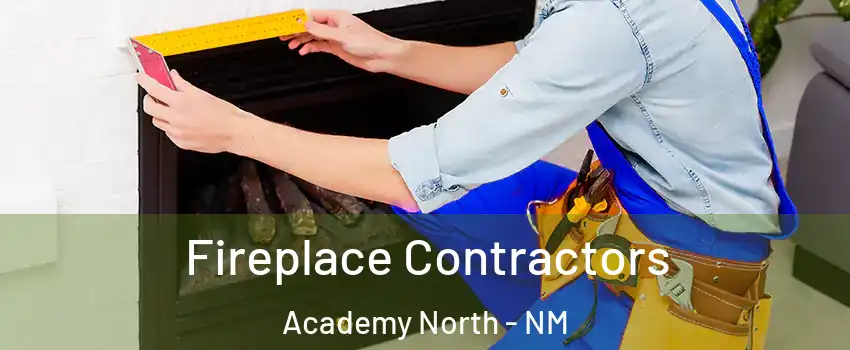 Fireplace Contractors Academy North - NM