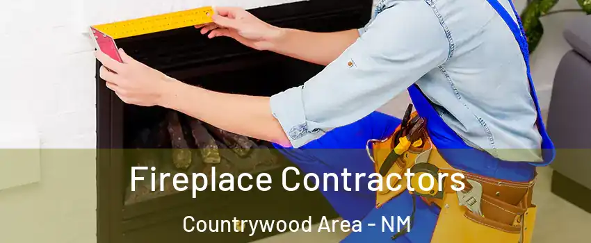 Fireplace Contractors Countrywood Area - NM