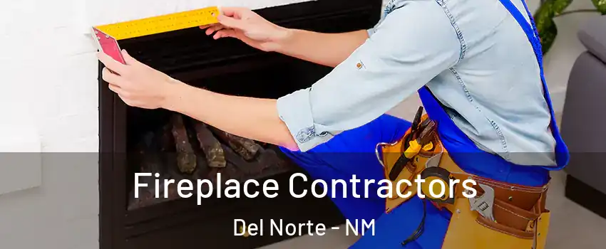 Fireplace Contractors Del Norte - NM