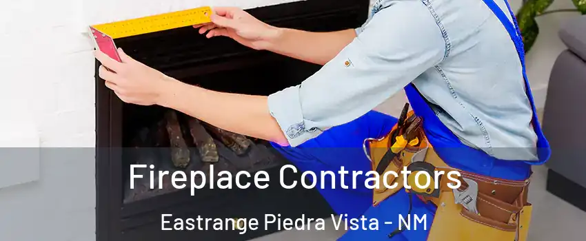Fireplace Contractors Eastrange Piedra Vista - NM