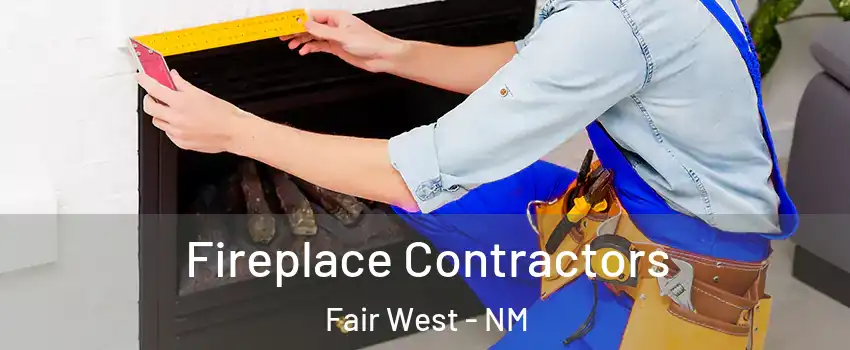 Fireplace Contractors Fair West - NM