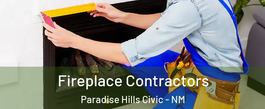 Fireplace Contractors Paradise Hills Civic - NM