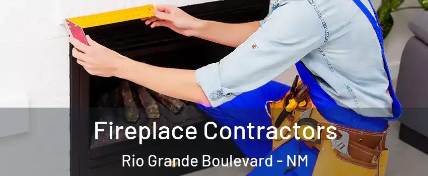 Fireplace Contractors Rio Grande Boulevard - NM