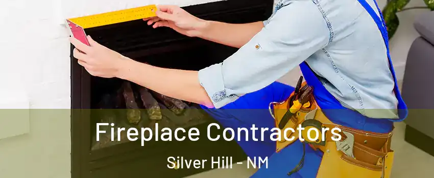 Fireplace Contractors Silver Hill - NM