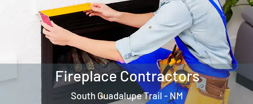 Fireplace Contractors South Guadalupe Trail - NM