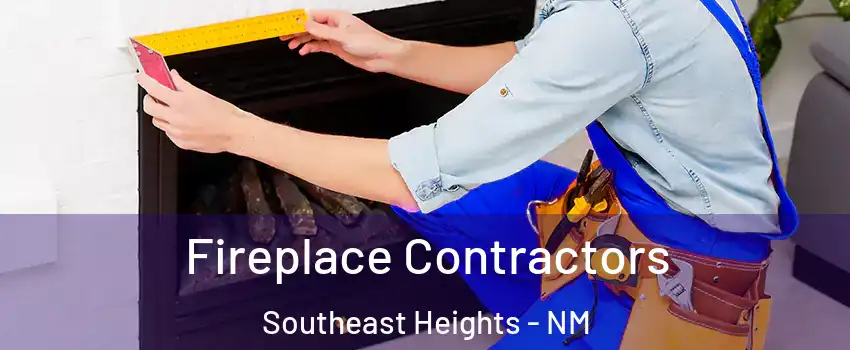 Fireplace Contractors Southeast Heights - NM