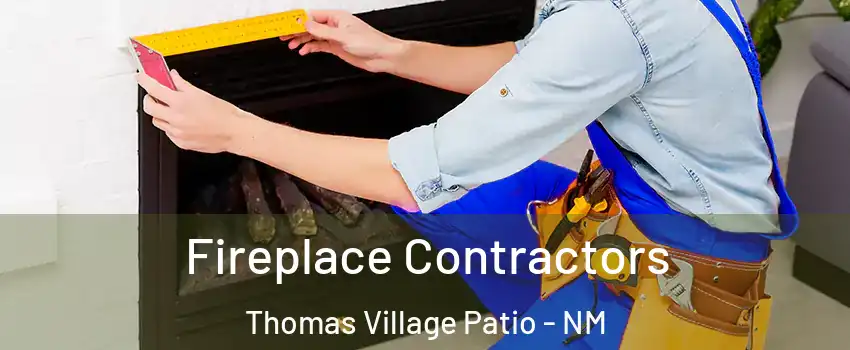 Fireplace Contractors Thomas Village Patio - NM