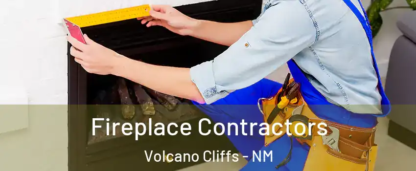 Fireplace Contractors Volcano Cliffs - NM