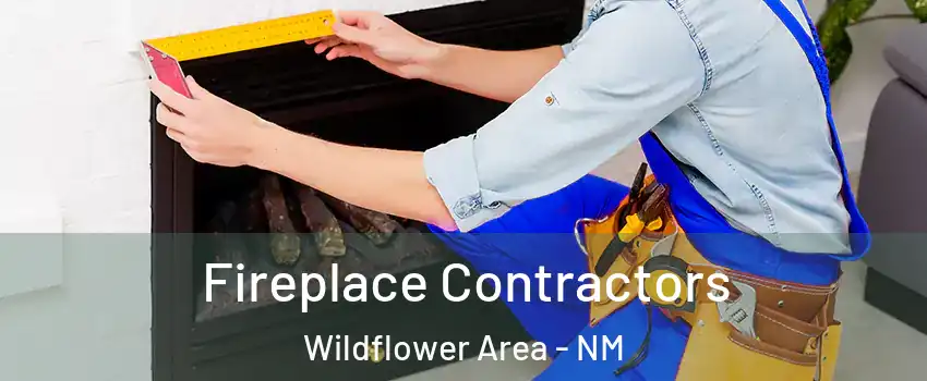 Fireplace Contractors Wildflower Area - NM
