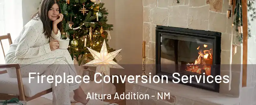 Fireplace Conversion Services Altura Addition - NM