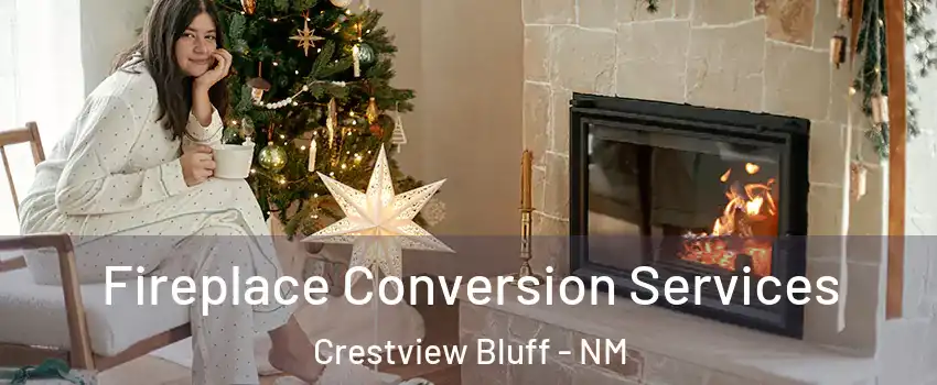 Fireplace Conversion Services Crestview Bluff - NM