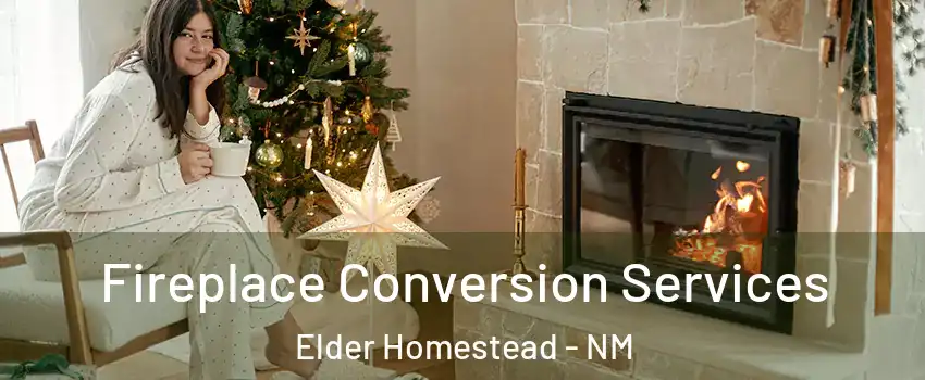 Fireplace Conversion Services Elder Homestead - NM