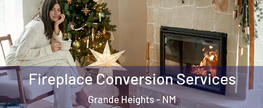 Fireplace Conversion Services Grande Heights - NM