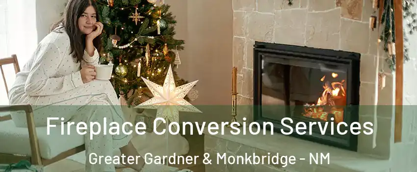 Fireplace Conversion Services Greater Gardner & Monkbridge - NM