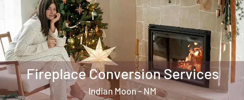 Fireplace Conversion Services Indian Moon - NM