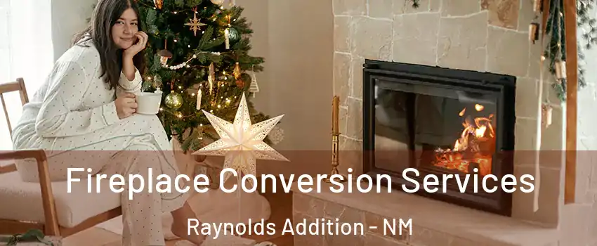 Fireplace Conversion Services Raynolds Addition - NM