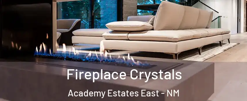 Fireplace Crystals Academy Estates East - NM