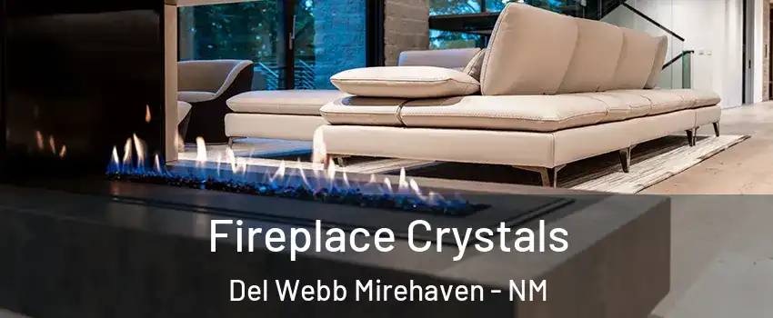 Fireplace Crystals Del Webb Mirehaven - NM