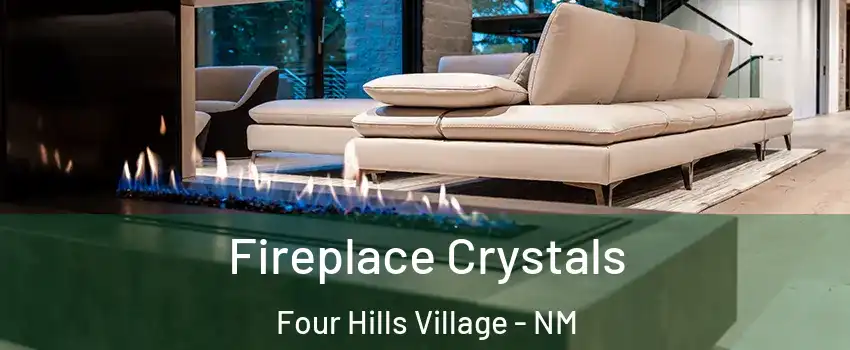 Fireplace Crystals Four Hills Village - NM