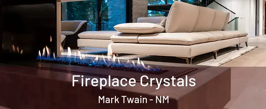 Fireplace Crystals Mark Twain - NM