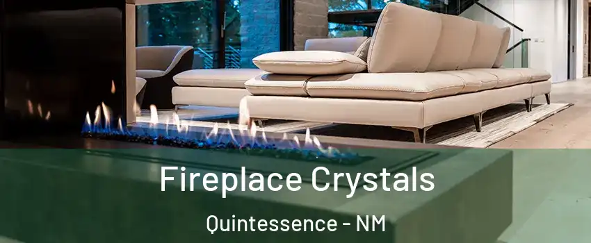 Fireplace Crystals Quintessence - NM