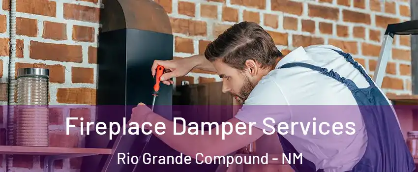 Fireplace Damper Services Rio Grande Compound - NM