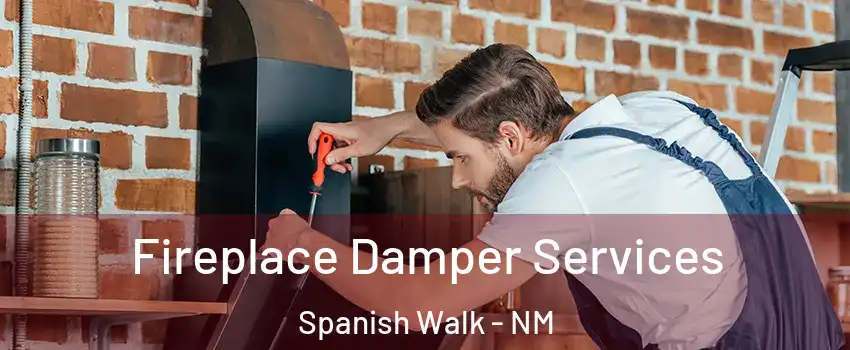 Fireplace Damper Services Spanish Walk - NM