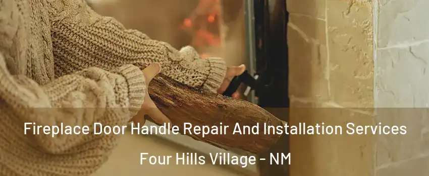 Fireplace Door Handle Repair And Installation Services Four Hills Village - NM