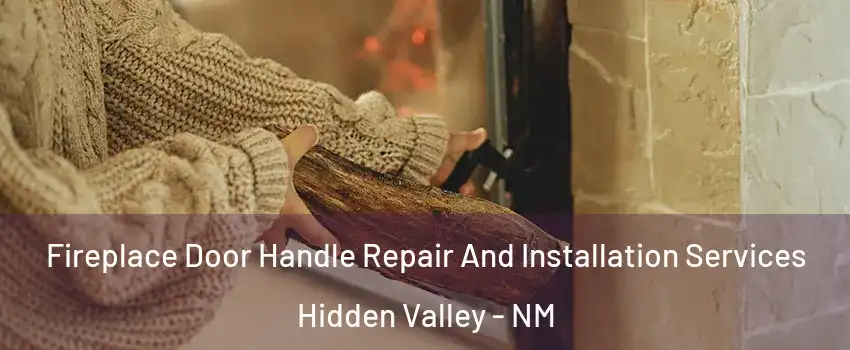 Fireplace Door Handle Repair And Installation Services Hidden Valley - NM