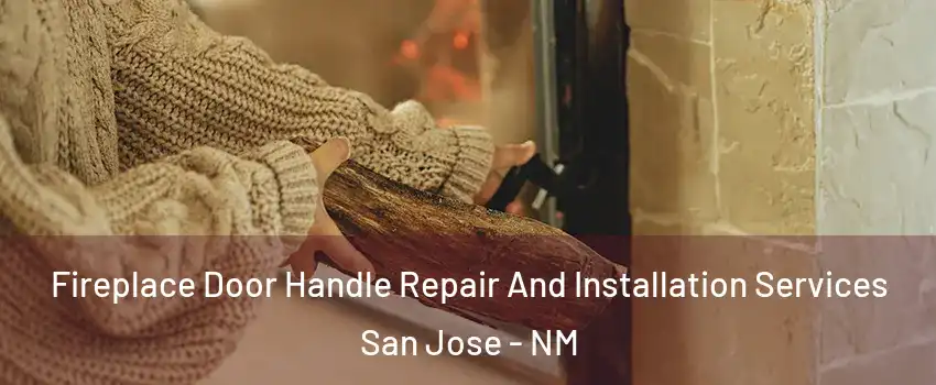 Fireplace Door Handle Repair And Installation Services San Jose - NM