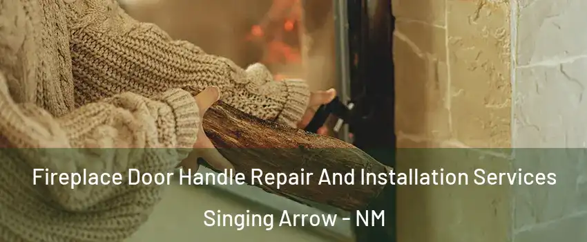 Fireplace Door Handle Repair And Installation Services Singing Arrow - NM