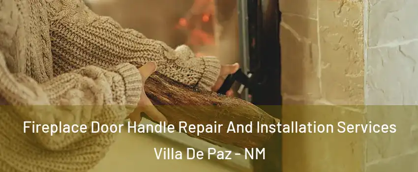 Fireplace Door Handle Repair And Installation Services Villa De Paz - NM