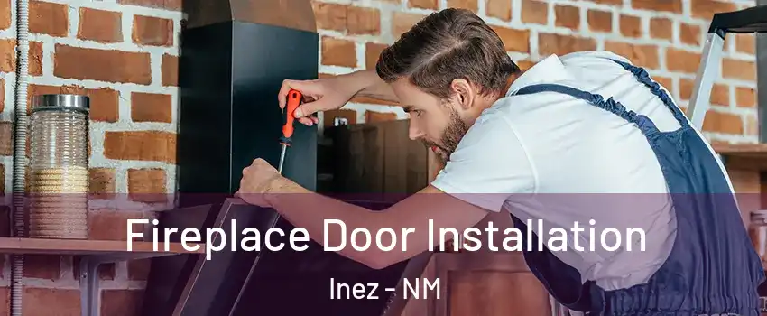 Fireplace Door Installation Inez - NM