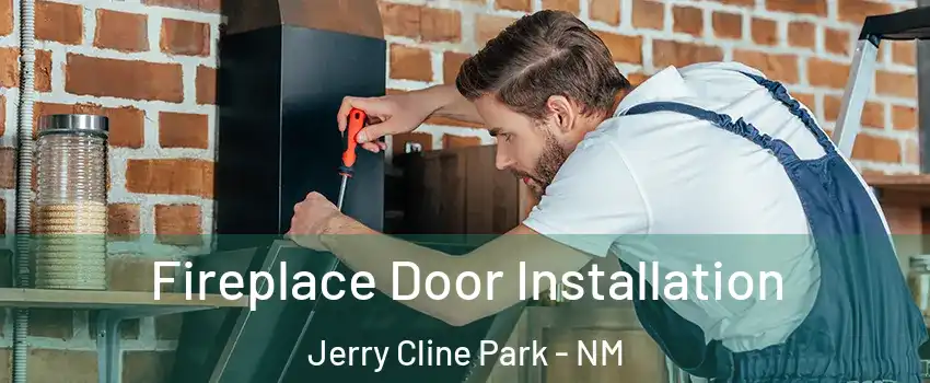 Fireplace Door Installation Jerry Cline Park - NM
