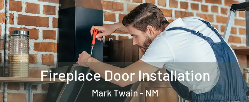 Fireplace Door Installation Mark Twain - NM
