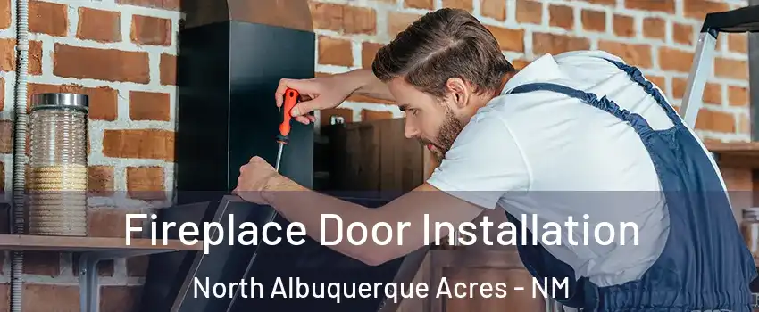 Fireplace Door Installation North Albuquerque Acres - NM