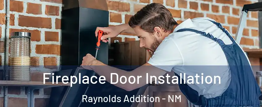 Fireplace Door Installation Raynolds Addition - NM